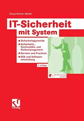 Couverture du produit · IT-Sicherheit mit System: Sicherheitspyramide - Sicherheits-, Kontinuitäts- und Risikomanagement - Normen und Practices - SOA u