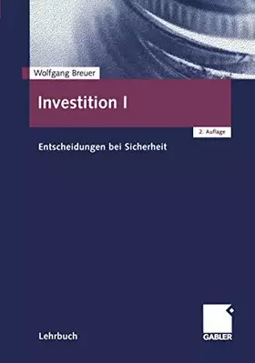 Couverture du produit · Breuer, Wolfgang, Investition, Bd. 1: Entscheidungen bei Sicherheit
