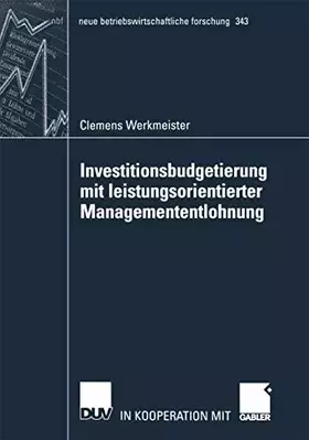 Couverture du produit · Investitionsbudgetierung mit leistungsorientierter Managemententlohnung (neue betriebswirtschaftliche forschung (nbf)) (German 
