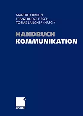 Couverture du produit · Handbuch Kommunikation: Grundlagen - Innovative Ansätze - Praktische Umsetzungen
