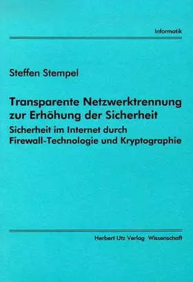 Couverture du produit · Transparente Netzwerktrennung zur Erhöhung der Sicherheit Sicherheit im Internet durch Firewall-Technologie und Kryptographie (