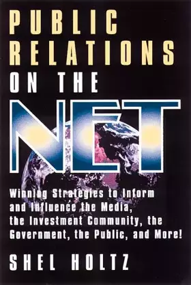 Couverture du produit · Public Relations on the Net: Winning Strategies to Inform and Influence the Media, the Investment Community, the Government, th