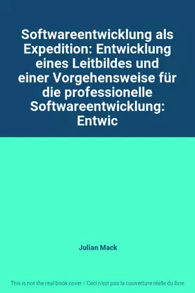 Couverture du produit · Softwareentwicklung als Expedition: Entwicklung eines Leitbildes und einer Vorgehensweise für die professionelle Softwareentwic