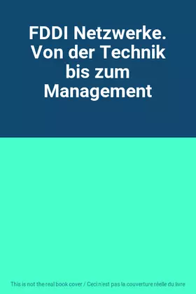 Couverture du produit · FDDI Netzwerke. Von der Technik bis zum Management
