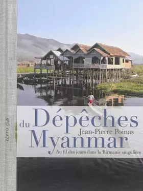 Couverture du produit · Dépêches du Myanmar: Au fil des jours dans la Birmanie singulière