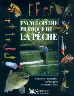 Couverture du produit · Encyclopédie pratique de la pêche. Poissons, matériel, techniques et savoir-faire
