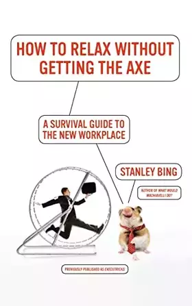 Couverture du produit · How to Relax Without Getting the Axe: A Survival Guide to the New Workplace
