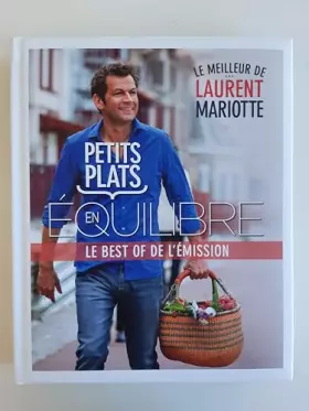 Couverture du produit · Petits plats en équilibre : Le Best of de l'émission (Collection : "Le Meilleur de Laurent Mariotte")