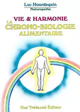 Couverture du produit · La vie en harmonie : La chrono biologie alimentaire