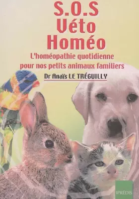 Couverture du produit · SOS Véto Homéo : L'homéopathie quotidienne pour nos petits animaux familiers