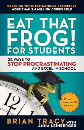 Couverture du produit · Eat That Frog! for Students: 22 Ways to Stop Procrastinating and Excel in School