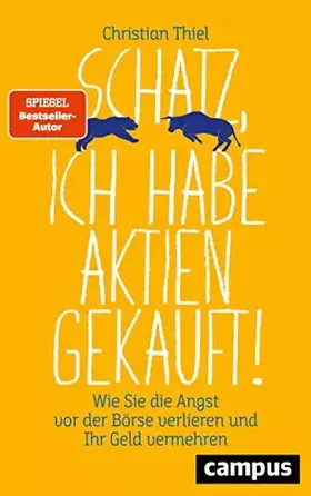 Couverture du produit · Schatz, ich habe Aktien gekauft!: Wie Sie die Angst vor der Börse verlieren und Ihr Geld vermehren