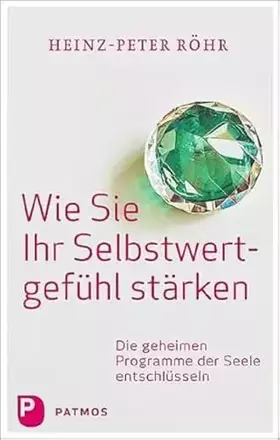 Couverture du produit · Wie Sie Ihr Selbstwertgefühl stärken: Die geheimen Programme der Seele entschlüsseln