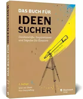 Couverture du produit · Das Buch für Ideensucher: Denkanstöße und Kreativitätstechniken – Tipps zur Ideenfindung in 2. Auflage