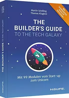 Couverture du produit · The Builder's Guide to the Tech Galaxy: Mit 99 Modulen vom Start-up zum Unicorn (Haufe Fachbuch)