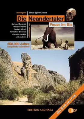 Couverture du produit · Die Neandertaler - Feuer im Eis: 250000 Jahre europäische Geschichte