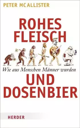 Couverture du produit · Rohes Fleisch und Dosenbier: Wie aus Menschen Männer wurden