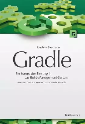 Couverture du produit · Gradle: Ein kompakter Einstieg in das moderne Build-Management-System --- Mit einem Geleitwort von Hans Dockter, Erfinder von G