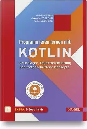 Couverture du produit · Programmieren lernen mit Kotlin: Grundlagen, Objektorientierung und fortgeschrittene Konzepte. Inkl. E-Book