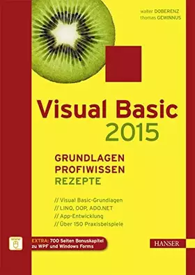 Couverture du produit · Visual Basic 2015 – Grundlagen, Profiwissen und Rezepte: Visual Basic-Grundlagen. LINQ, OOP, ADO.NET. APP-Entwicklung. Über 150