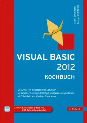 Couverture du produit · Visual Basic 2012 - Kochbuch: 500 sofort einsatzbereite Lösungen. Sprache, Techniken, OOP, GUI- und Webprogrammierung. Entwicke