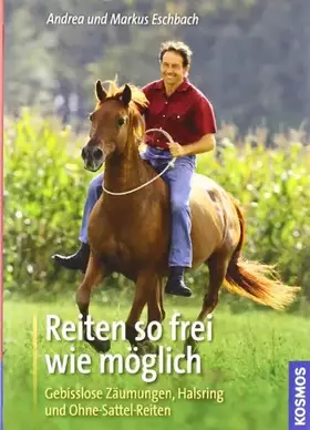 Couverture du produit · Reiten so frei wie möglich: Gebisslose Zäumungen, Halsring und Ohne-Sattel-Reiten