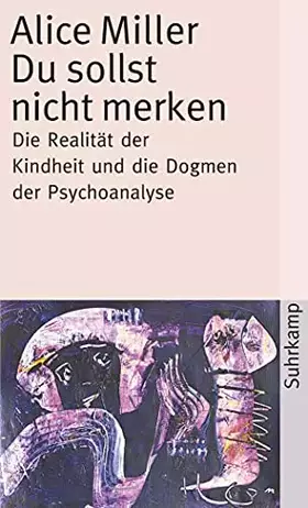 Couverture du produit · Du sollst nicht merken: Die Realität der Kindheit und die Dogmen der Psychoanalyse