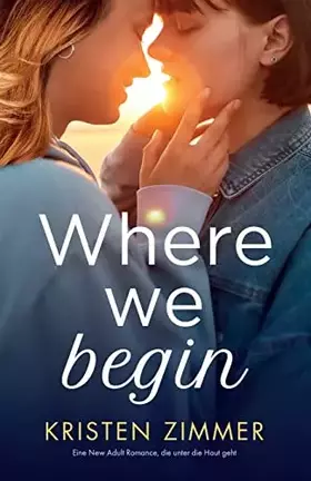 Couverture du produit · Where We Begin: Eine New Adult Romance, die unter die Haut geht (German Edition)