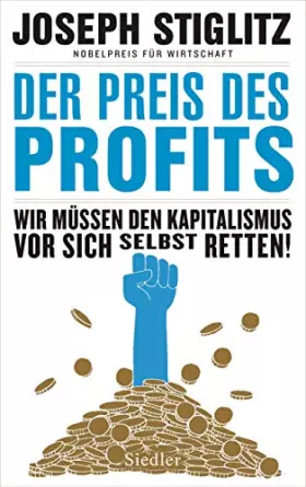 Couverture du produit · Der Preis des Profits: Wir müssen den Kapitalismus vor sich selbst retten! -