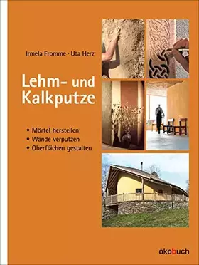Couverture du produit · Lehm- und Kalkputze: Mörtel herstellen, Wände verputzen, Oberflächen gestalten