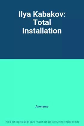 Couverture du produit · Ilya Kabakov: Total Installation