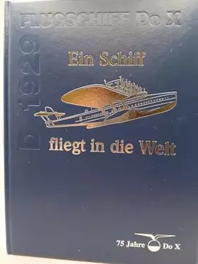 Couverture du produit · Ein Schiff fliegt in die Welt. 75 Jahre Dornier-Flugschiff Do X D-1929.
