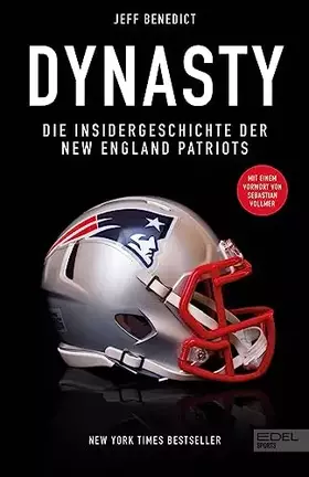 Couverture du produit · Dynasty. Die Insidergeschichte der New England Patriots: New York Times Bestseller. Mit einem Vorwort von Sebastian Vollmer.