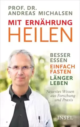 Couverture du produit · Mit Ernährung heilen: Besser essen – einfach fasten – länger leben. Neuestes Wissen aus Forschung und Praxis