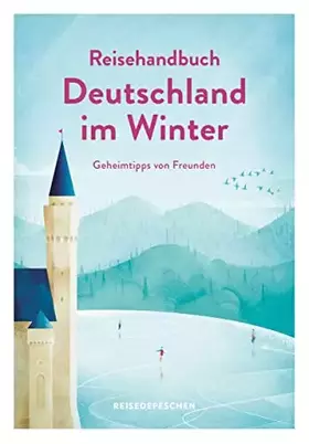 Couverture du produit · Reisehandbuch Deutschland im Winter - Reiseführer: Geheimtipps von Freunden: Geniale Ausflüge, besondere Events und magische Or
