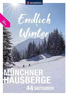 Couverture du produit · KOMPASS Endlich Winter - Münchner Hausberge: 44 Skitouren