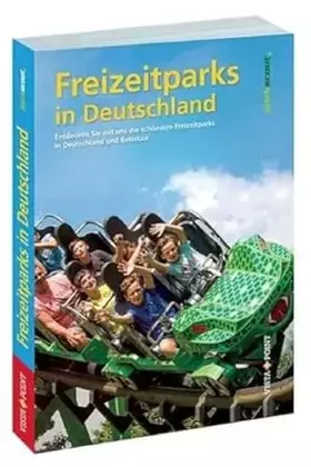 Couverture du produit · Freizeitparks in Deutschland: Entdecken Sie mit uns die schönstenFreizeitparks inDeutschalnd und BeNeLux (Freizeitführer)