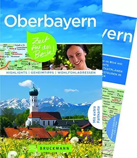 Couverture du produit · Bruckmann Reiseführer Oberbayern: Zeit für das Beste. Highlights, Geheimtipps, Wohlfühladressen. Inklusive Faltkarte zum Heraus