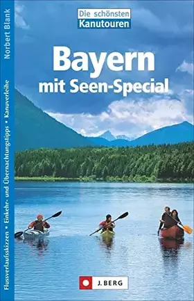 Couverture du produit · Kanuführer: Die schönsten Kanutouren in Bayern: Tagesfahrten und mehrtägige Touren, Infos zu Anreise, Übernachtung und Kanuverl