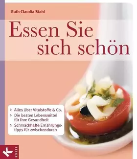 Couverture du produit · Essen Sie sich schön: Alles über Vitalstoffe & Co - Die besten Lebensmittel für Ihre Gesundheit - Schmackhafte Ernährungstipps 