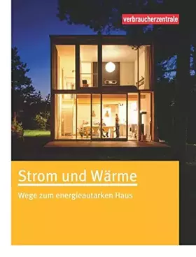 Couverture du produit · Strom und Wärme: Wege zum energieautarken Haus