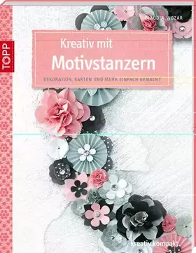 Couverture du produit · Kreativ mit Motivstanzern: Dekorationen, Karten und mehr einfach gemacht (kreativ.kompakt.)