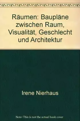 Couverture du produit · Räumen. Baupläne zwischen Architektur, Raum, Visualität und Geschlecht: Baupläne zwischen Raum, Visualität, Geschlecht und Arch