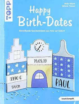 Couverture du produit · Happy Birth-Dates (kreativ.kompakt): Hinreißende Geschenkideen aus Holz zur Geburt