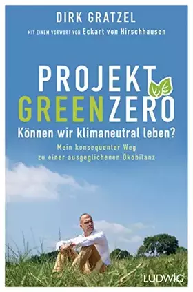Couverture du produit · Projekt Green Zero: Können wir klimaneutral leben? Mein konsequenter Weg zu einer ausgeglichenen Ökobilanz - Mit einem Vorwort 