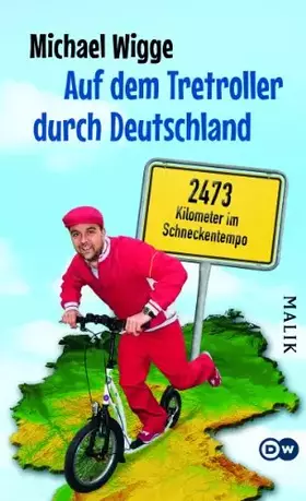 Couverture du produit · Auf dem Tretroller durch Deutschland: 2473 Kilometer im Schneckentempo: 2473 Kilometer im Schneckentempo. Mit 30 Links zu zusät