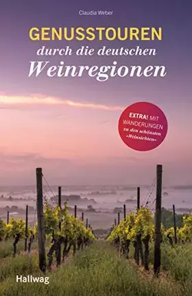Couverture du produit · Genusstouren durch die deutschen Weinregionen: Extra: Mit Wanderungen zu den schönsten 'Weinsichten'
