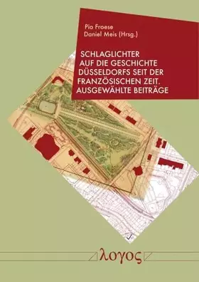 Couverture du produit · Schlaglichter auf die Geschichte Düsseldorfs seit der Französischen Zeit: Ausgewählte Beiträge