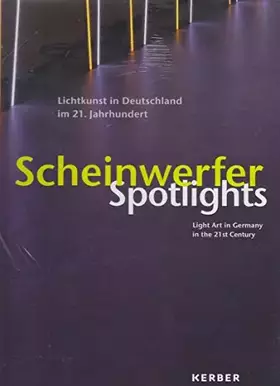 Couverture du produit · Scheinwerfer - Aktuelle Lichtkunst in Deutschland im 21. Jahrhundert