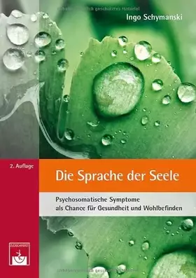 Couverture du produit · Die Sprache der Seele: Psychosomatische Symptome als Chance für Gesundheit und Wohlbefinden